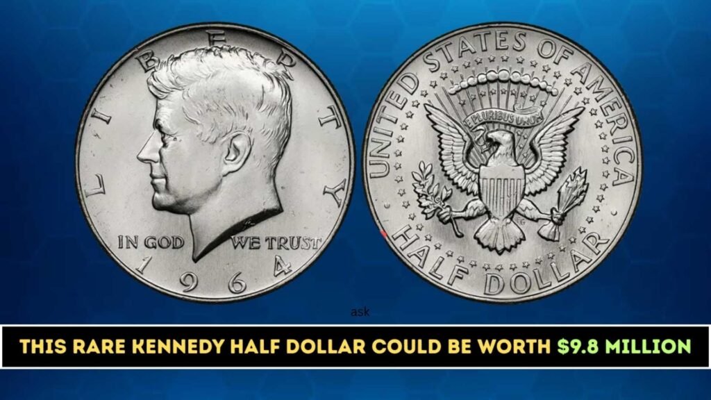Don’t Spend That Kennedy Half Dollar — It Might Be Worth $9.8 Million
